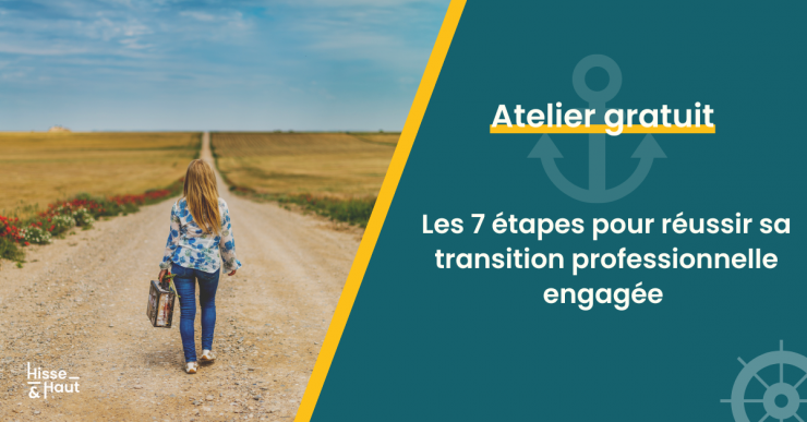 Atelier 1H // Les 7 étapes pour réussir ta transition pro à impact positif