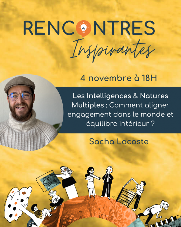 Les Intelligences & Natures Multiples : Comment aligner engagement dans le monde et équilibre intérieur ? Conférence participative : Comment aligner engagement dans le monde et équilibre intérieur ?
