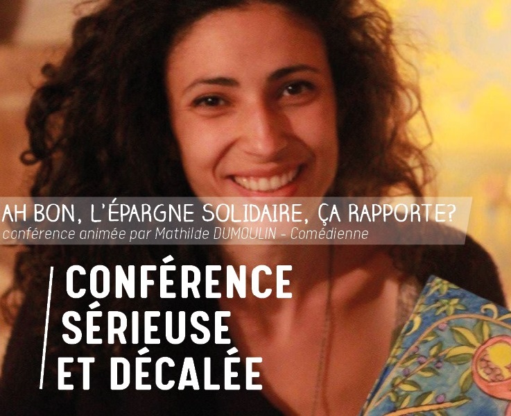 CONFÉRENCE THÉÂTRALISÉE : « Ah bon, l’épargne solidaire, ça rapporte ? »