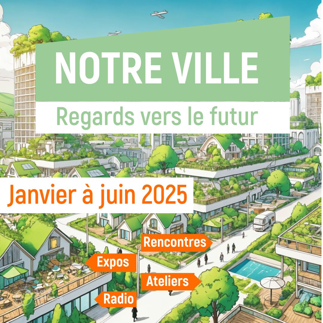 Notre ville, regards vers le futur